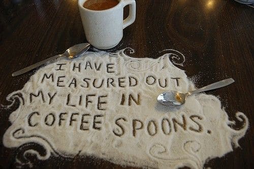 i have measured out my life with coffee spoons meaning